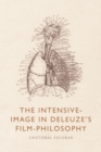 The Intensive-Image in Deleuze's Film-Philosophy - eBook