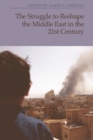 The Struggle to Reshape the Middle East in the 21st Century - eBook