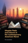 Utopian Pasts and Futures in the Contemporary American Novel - Book
