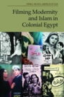 Filming Modernity and Islam in Colonial Egypt - Book