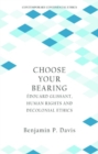 Choose Your Bearing : Edouard Glissant, Human Rights and Decolonial Ethics - Book