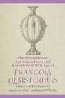 The Philosophical Correspondence and Unpublished Writings of Francois Hemsterhuis - Book