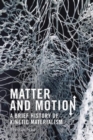Matter and Motion : A Brief History of Kinetic Materialism - Book