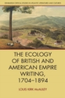 The Ecology of British and American Empire Writing, 1704 1894 - Book