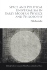 Space and Political Universalism in Early Modern Physics and Philosophy - Book