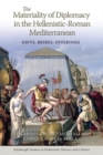 The Materiality of Diplomacy in the Hellenistic-Roman Mediterranean : Gifts, Bribes, Offerings - Book