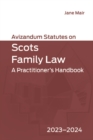 Avizandum Statutes on Scots Family Law : A Practitioner's Handbook, 2023-2024 - eBook