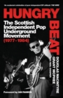 Hungry Beat : The Scottish Independent Pop Underground Movement (1977-1984) - Book