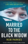 Married to the Black Widow : A chilling true story of lies and deception - Book