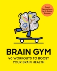 Brain Gym : 40 workouts to boost your brain health - Book