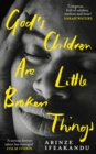 God's Children Are Little Broken Things : Winner of the 2023 Dylan Thomas Prize - Book