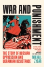 War and Punishment : The Story of Russian Oppression and Ukrainian Resistance - eBook