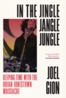 In the Jingle Jangle Jungle : Keeping Time with the Brian Jonestown Massacre - Book