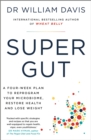 Super Gut : A Four-Week Plan to Reprogram Your Microbiome, Restore Health and Lose Weight - eBook