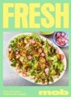 Fresh Mob : Over 100 tasty healthy-ish recipes - eBook