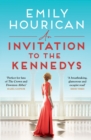 An Invitation to the Kennedys : A captivating story of high society, forbidden love and a world on the cusp of change - Book