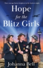 Hope for the Blitz Girls : Heartbreaking and inspiring World War 2 saga fiction - eBook