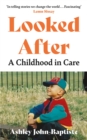 Looked After : A Childhood in Care - Book