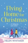 Flying Home for Christmas : An unmissable, laugh-out-loud romantic comedy for winter 2023! - Book