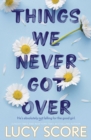 Things We Never Got Over : the must-read romantic comedy and TikTok bestseller! - eBook