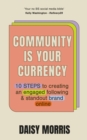 Community Is Your Currency : 10 Steps to Creating A Thriving Online Community & Growing Your Business - Book