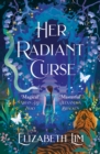 Her Radiant Curse : an enchanting fantasy, set in the same world as Six Crimson Cranes - Book