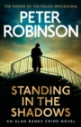 Standing in the Shadows : The final novel in the acclaimed DCI Banks crime series, and number one Sunday Times bestseller (Jan 2024) - eBook