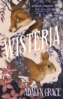 Wisteria : the gorgeous new gothic fantasy from the bestselling author of Belladonna and Foxlove - Book