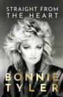 Straight from the Heart : BONNIE TYLER'S AUTOBIOGRAPHY - Book