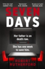 Seven Days : a gripping, high-octane crime thriller for 2024 - can Alice save her father from death row? - eBook