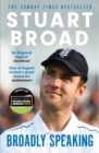 Stuart Broad: Broadly Speaking : THE INSTANT SUNDAY TIMES BESTSELLER - eBook