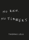 No Rain, No Flowers : The iconic viral biro notes from Thomas Lelu - Book