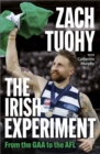 The Irish Experiment : From the GAA to the AFL - Book