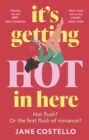 It s Getting Hot in Here : a laugh-out-loud love story for the Menopausing audience - eBook