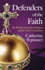 Defenders of the Faith : The British Monarchy, Religion and the Next Coronation - Book
