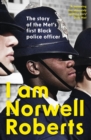 I Am Norwell Roberts : The story of the Met s first Black police officer *COMING SOON TO YOUR SCREENS WITH REVELATION FILMS* - eBook