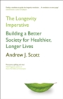 The Longevity Imperative : Building a Better Society for Healthier, Longer Lives - Book