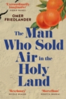 The Man Who Sold Air in the Holy Land : SHORTLISTED FOR THE WINGATE PRIZE - Book