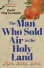 The Man Who Sold Air in the Holy Land : SHORTLISTED FOR THE WINGATE PRIZE - Book