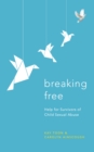 Breaking Free : Help For Survivors Of Child Sexual Abuse - Book