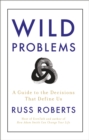 Wild Problems : A Guide to the Decisions That Define Us - eBook