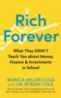 Rich Forever : What They Didn’t Teach You about Money, Finance and Investments in School - Book