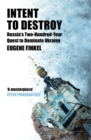 Intent to Destroy : Russia's Two-Hundred-Year Quest to Dominate Ukraine - Book