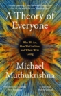 A Theory of Everyone : Who We Are, How We Got Here, and Where We re Going - eBook