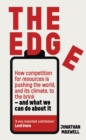 The Edge : How competition for resources is pushing the world, and its climate, to the brink - and what we can do about it. - Book