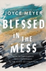 Blessed in the Mess : How to Experience God’s Goodness in the Midst of Life’s Pain - Book