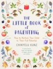 The Little Book of Parenting : How to Nurture Your Child to Their Full Potential - Book