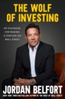 The Wolf of Investing : My Playbook for Making a Fortune on Wall Street - Book