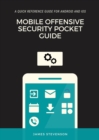 Mobile Offensive Security Pocket Guide : A Quick Reference Guide For Android And iOS - eBook