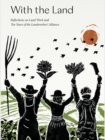 With the Land : Reflections on Land Work and Ten Years of the Landworkers' Alliance - Book